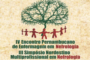 IV Encontro Pernambucano de Enfermagem em Nefrologia e o III Simpósio Nordestino Multiprofissional em Nefrologia
